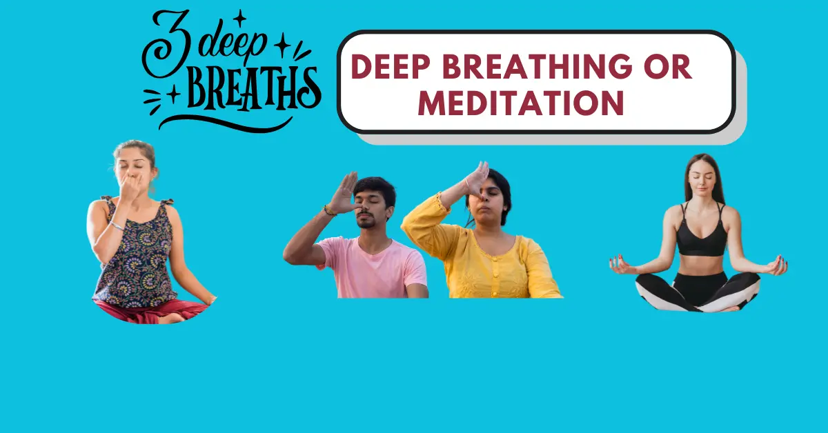 Practice deep breathing or meditation