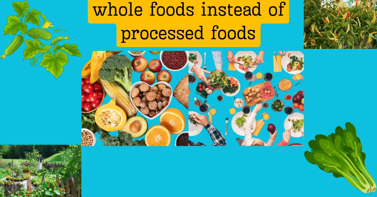 whole foods instead of processed foods